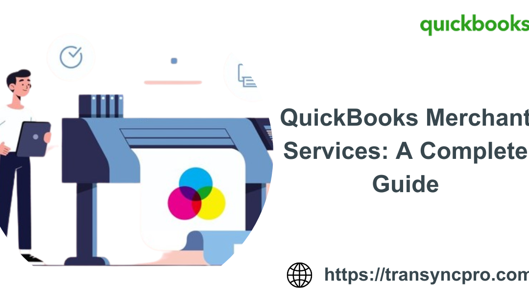 QuickBooks Merchant Services: A Complete Guide