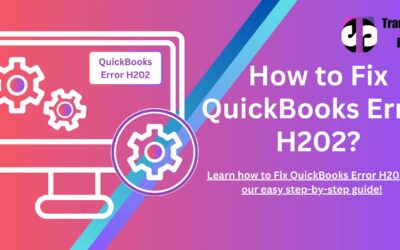 Resolving QuickBooks Error H202: An Easy Guide to Fix