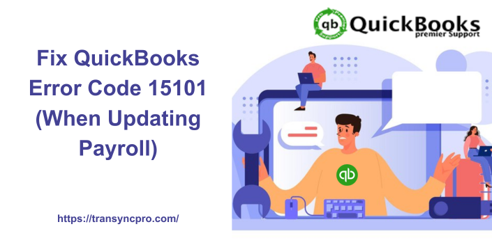 Fix QuickBooks Error Code 15101 (When Updating Payroll)