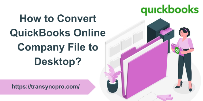 How to Convert QuickBooks Online Company File to Desktop?