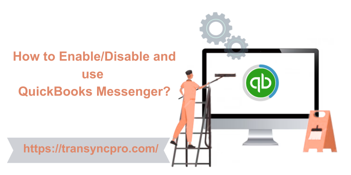 How to Enable/Disable and use QuickBooks Messenger?