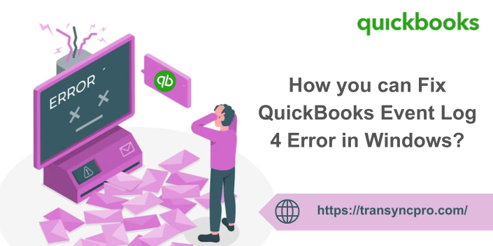 How you can Fix QuickBooks Event Log 4 Error in Windows?
