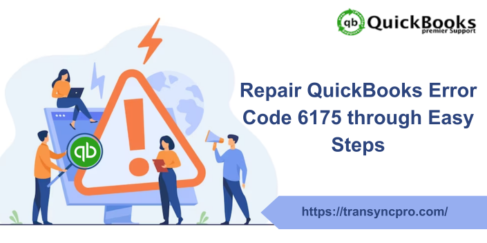 Repair QuickBooks Error Code 6175 through Easy Steps