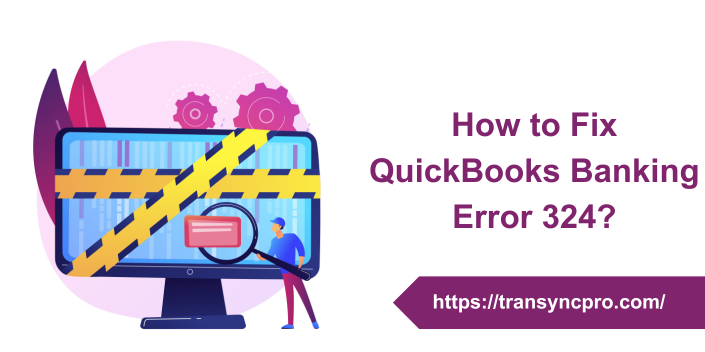 QuickBooks banking error 324
