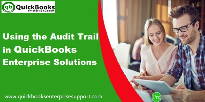 Use Audit Trail Report in QuickBooks desktop enterprise