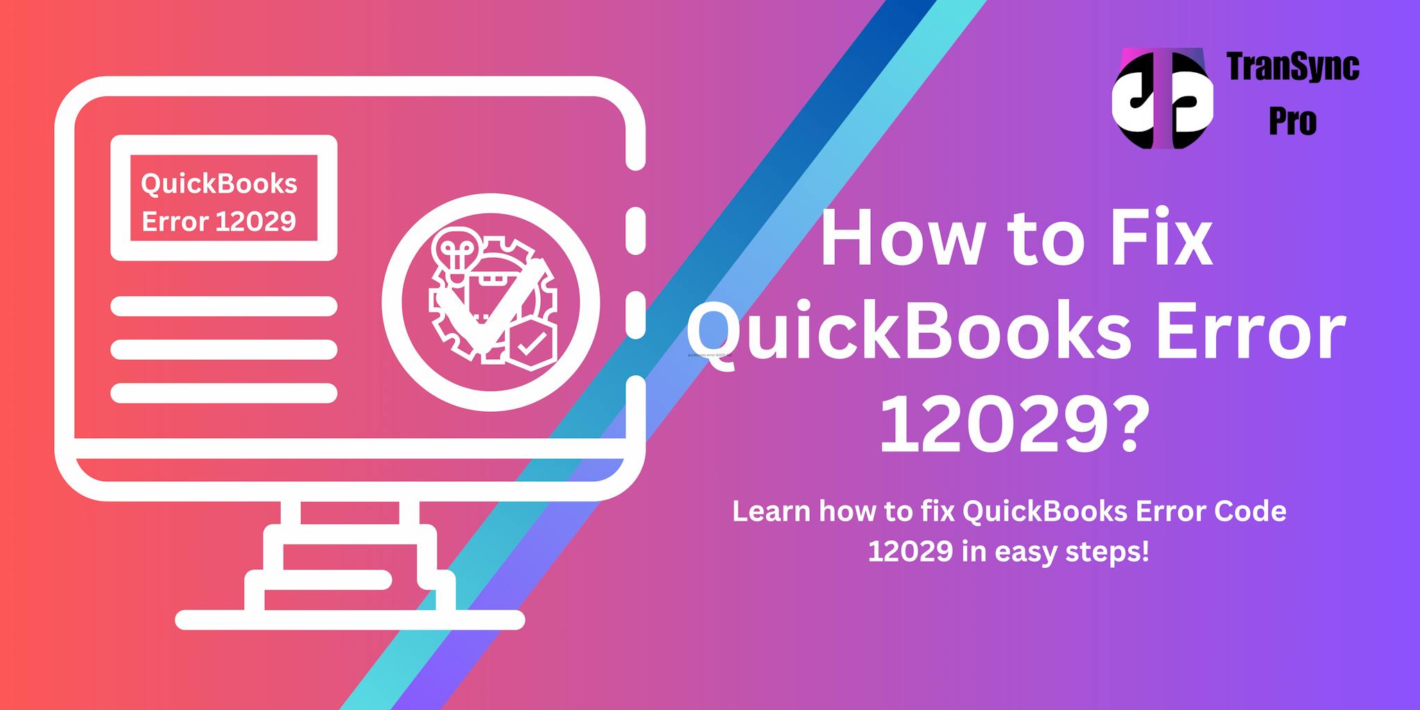 How to Resolve QuickBooks Error code 12029?