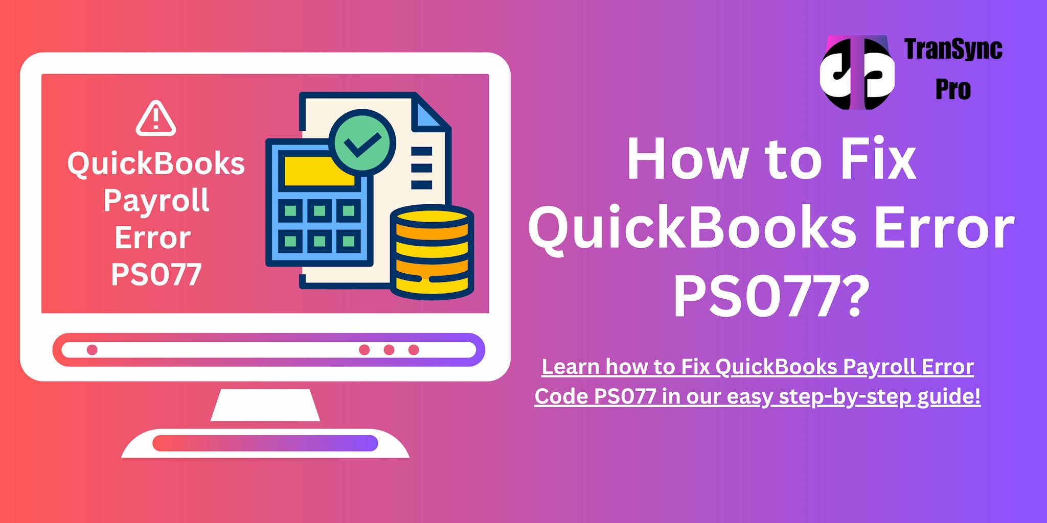 QuickBooks error PS077
