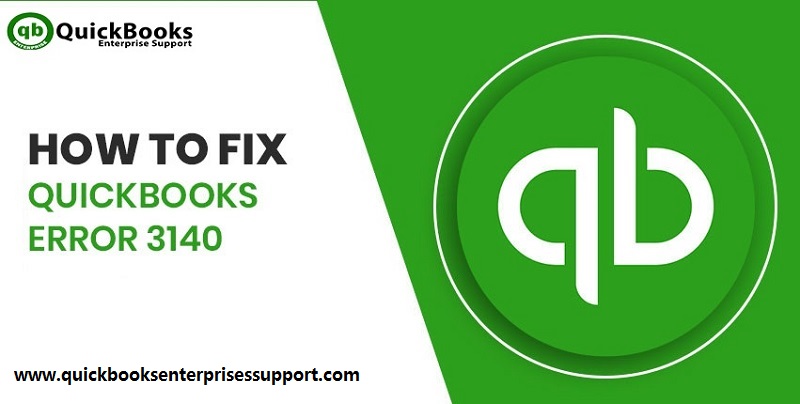 How to Resolve QuickBooks Error 3140?