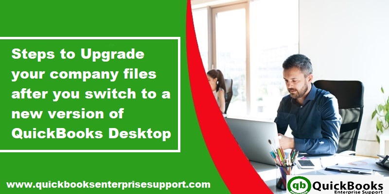 Upgrade QuickBooks desktop company file after switching to new version
